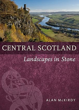 Central Scotland: Landscapes in Stone| Alan McKirdy