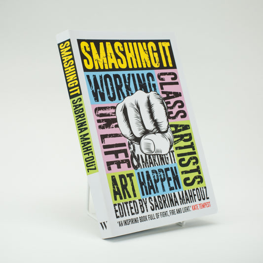 Smashing It: Working Class Artists on Life/Art