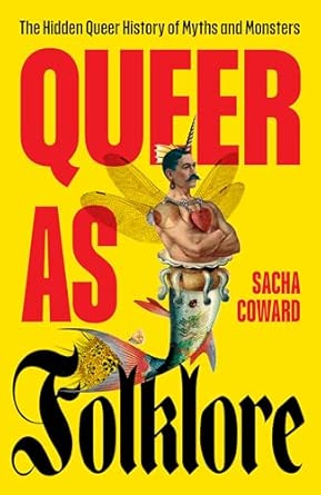 Queer as Folklore | Sacha Coward