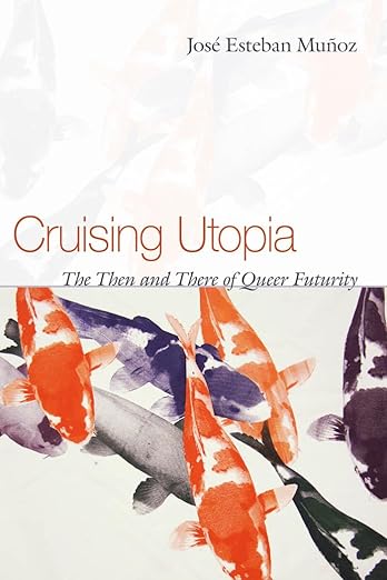 Aye Aye: Cruising Utopia by José Esteban Muñoz