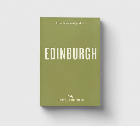 An Opinionated Guide to Edinburgh