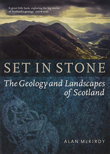 Set in Stone Geology and Landscapes of Scotland Alan McKirdy