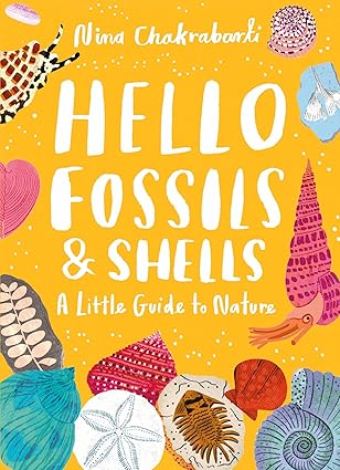 Hello Fossils & Shells: A Little Guide to Nature | Nina Chakrabarti