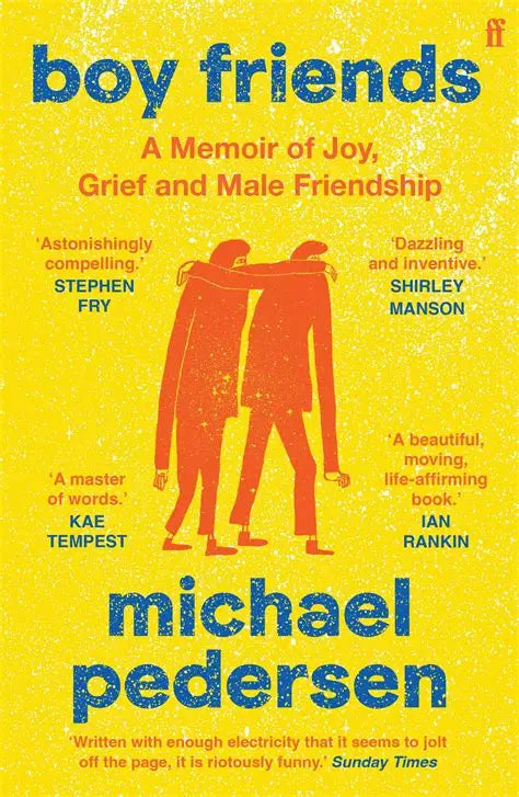 Boy Friends: A Memoir of Joy, Grief and Male Friendship | Michael Pedersen