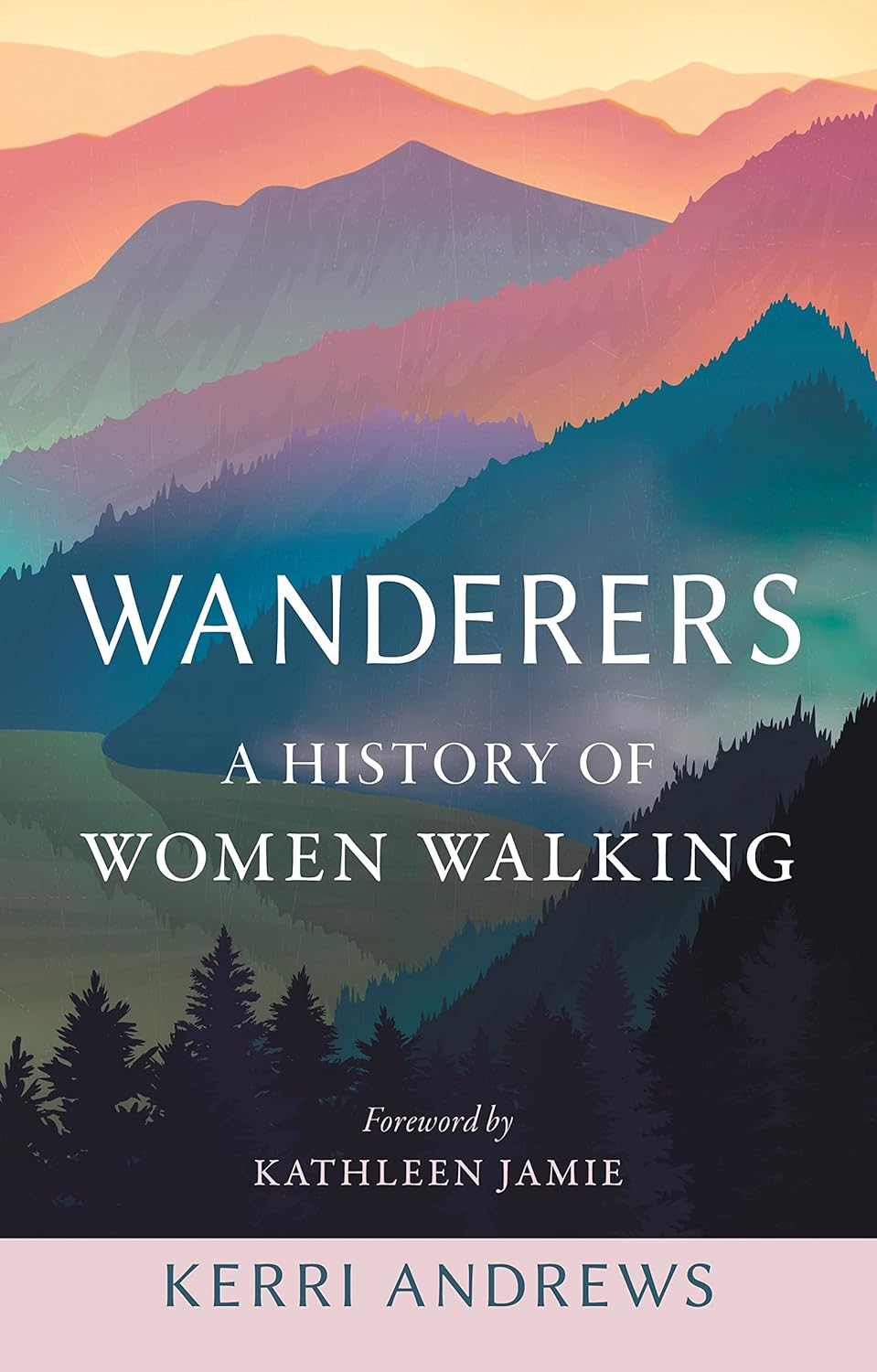 Wanderers: A History of Women Walking | Kerri Andrews